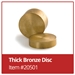 Bronze Disc - Thick - 20501